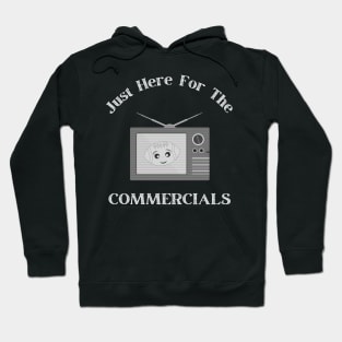 I’m Just Here For The Commercials Hoodie